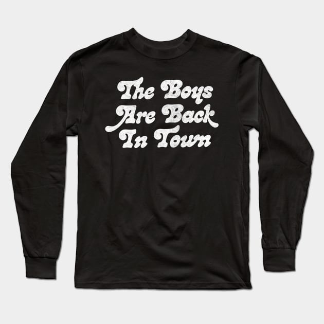 The Boys Are Back In Town Long Sleeve T-Shirt by DankFutura